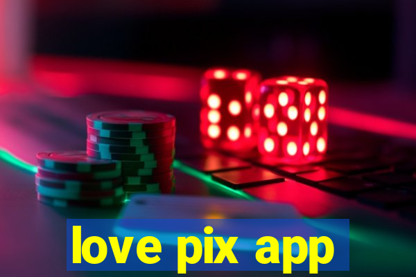 love pix app